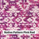 Native Pattern Pink Red