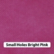 Small Holes Brt Pink