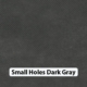 Small Holes Dk Gray